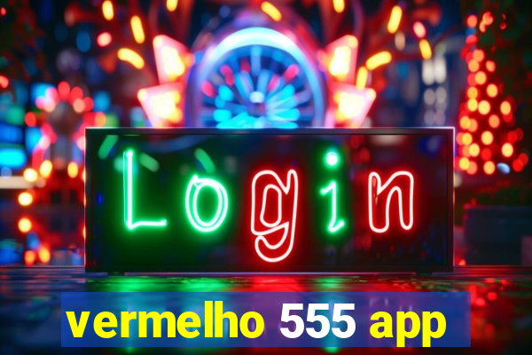 vermelho 555 app